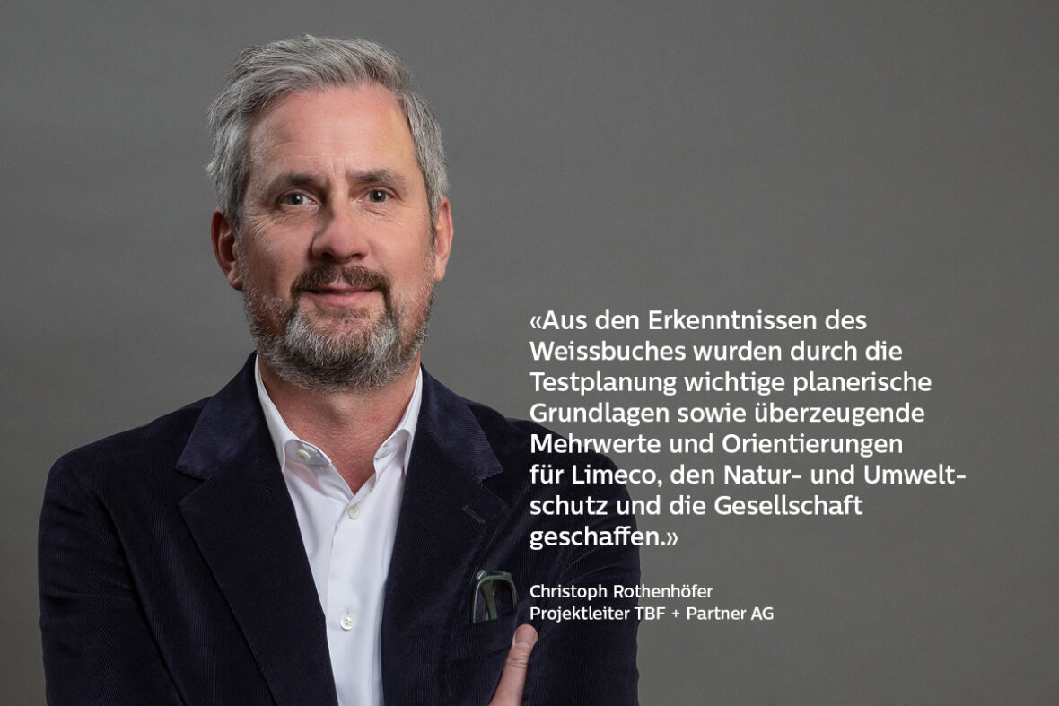 Porträt von Christoph Rothenhöfer, Projektleiter TBF + Partner AG und der Quote: «Aus den Erkenntnissen des Weissbuches wurden durch die Testplanung wichtige planerische Grundlagen sowie überzeugende Mehrwerte und Orientierungen für Limeco, den Natur- und Umweltschutz und die Gesellschaft geschaffen.»